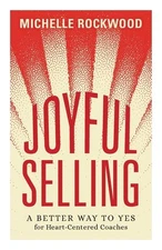 Joyful Selling – Michelle Rockwood Paperback Brand New