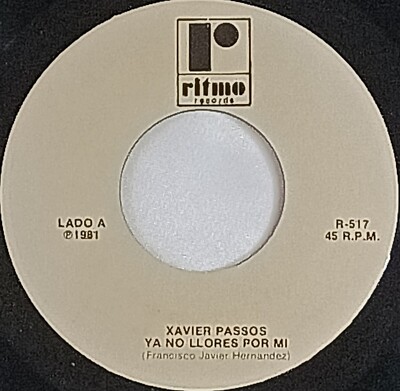 LATIN SPANISH 45 HEAR Xavier Passos YA NO LLORES POR MI 1981 Ritmo VG+