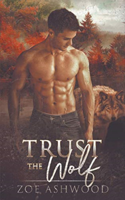 Trust the Wolf (Shift) - Paperback NEW Ashwood, Zoe 01/01/2019