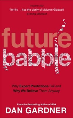 Future Babble: Why Expert Predictions Fail and Why We by Gardner, Dan 0753522365
