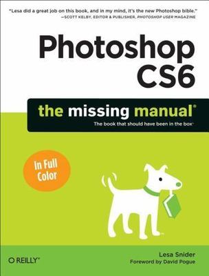 Photoshop CS6: The Missing Manual (Missing Manuals) Snider, Lesa paperback Used
