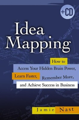 Idea Mapping: How to Access Your Hidden Brain Power, Learn Faster, Remember ...
