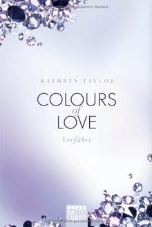 Colours of Love - Verführt: Roman von Taylor, Kathryn | Buch | Zustand wie neu - Bild 1 von 2