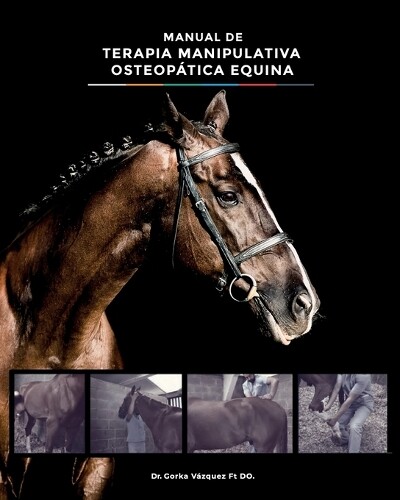 Gorka Vázquez Manual de Terapia Manipulativa Osteopática Equina (Tascabile)