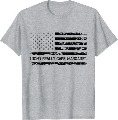 Funny I Dont Really Care Margaret American Flag Unisex T-Shirt