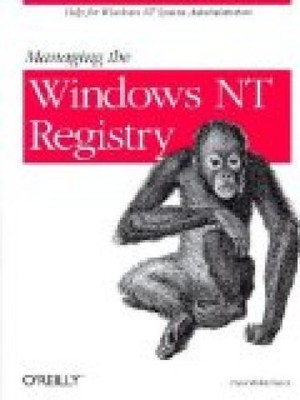 Managing the Windows NT Registry Robichaux, Paul: