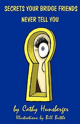 Secrets Your Bridge Friends Never Tell You by Cathy Hunsberger (2010, Trade ...