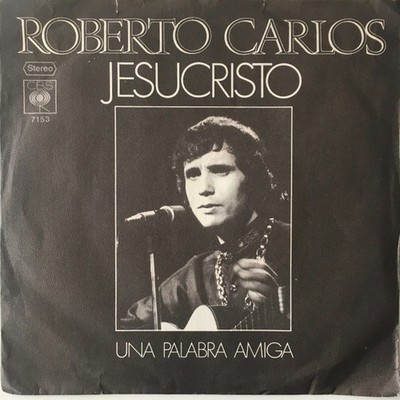 Roberto Carlos - Jesucristo / Una Palabra Amiga (7'', Single)