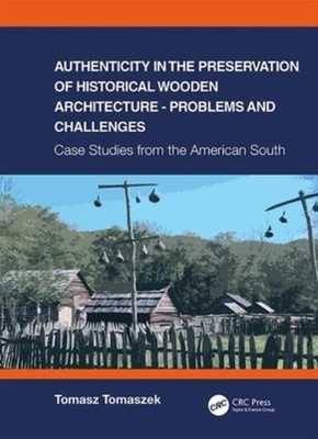 Authenticity In The Preservation Of Historical Wooden Architecture - Proble...