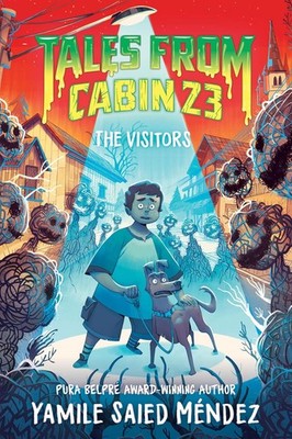 Tales from Cabin 23: The Visitors Hardcover by Yamile Saied Mendez