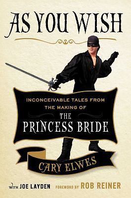 As You Wish: Inconceivable Tales from the - Cary Elwes, 9781476764023, Hardcover