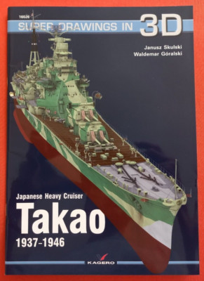 Kagero Super Drawings in 3D 16026 26, Japanese Heavy Cruiser TAKAO 1937-1946