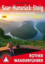 Saar-Hunsrück-Steig. 31 Etappen. Mit GPS-Tracks mit Soonwaldsteig Striebig, Thom