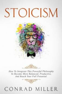 Stoicism: How To Integrate This Powerful Philosophy To Become More Balanc - GOOD