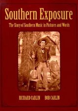 Southern Exposure: The Story of Southern Music in Pictures and Words - GOOD