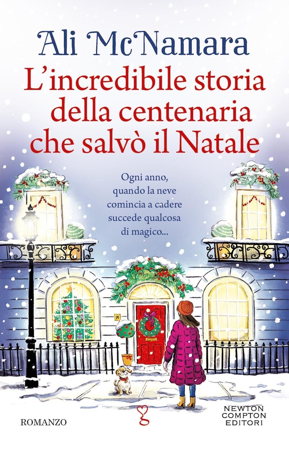 Libri Ali McNamara - L' Incredibile Storia Della Centenaria Che Salvo Il Natale