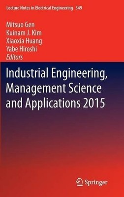 Industrial Engineering, Management Science and Applications 2015 - 9783662471999