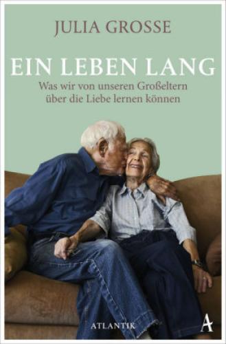 Thumbnail - Ein Leben Lang Was Wir Von Unseren Großeltern Über Die Liebe Lernen