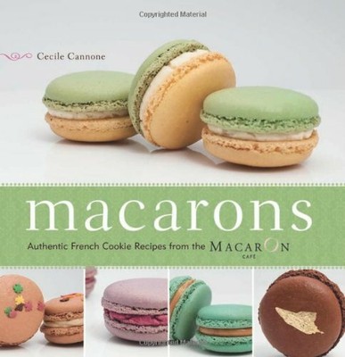 Macarons: Authentic French Cookie Recipes from t... by Cannone, Cecile Paperback