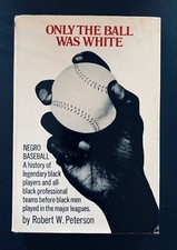  “ONLY THE BALL WAS WHITE” Book Autographed by 163 Negro League Greats 