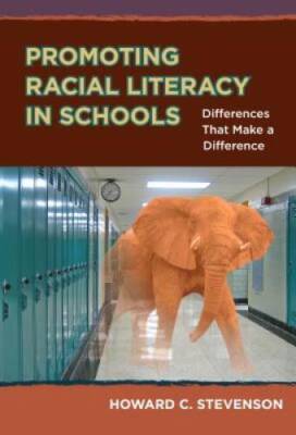 Promoting Racial Literacy in Schools: Differences That Make a Differe - GOOD