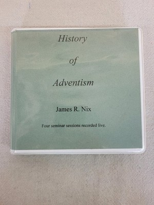 History of Adventism   James R. Nix   SDA Audio CD Set (4 Discs)