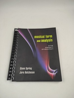 Musical Form and Analysis : Time, Pattern, Proportion Spiral