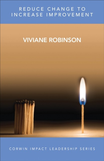 Reduce Change to Increase Improvement by Viviane M J Robinson (Paperback Book)