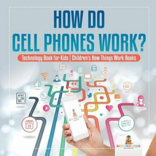 How Do Cell Phones Work? Technology Book for Kids Children's How Things