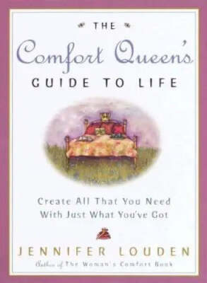 The Comfort Queen's Guide to Life: Create All That You Need with Just What You'v