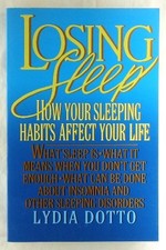 Losing Sleep: How Your Sleeping Habits Affect Your Life by Dotto, Lydia