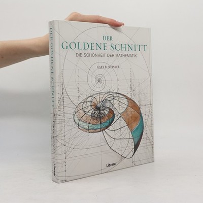 Der Goldene Schnitt  |  Gary B. Meisner