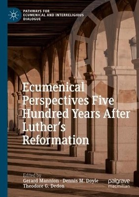 Ecumenical Perspectives Five Hundred Years After Luthers Ref... - 9783030683627