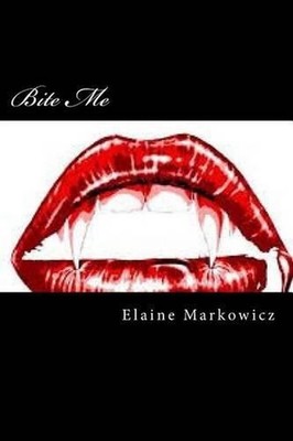 Bite Me by Elaine C. Markowicz (English) Paperback Book