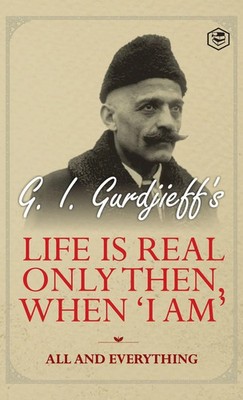 G. I. Gurdjeff | Life is Real Only Then, When 'I Am' | Buch | Englisch (2022)