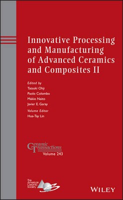 Innovative Processing and Manufacturing of Advanced Ceramics and Composites II  