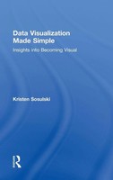 Data Visualization Made Simple | Insights Into Becoming Visual | Sosulski | Buch