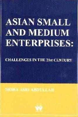 Asian Small and Medium Enterprises: Challenges in the 21st Century by Abdullah,