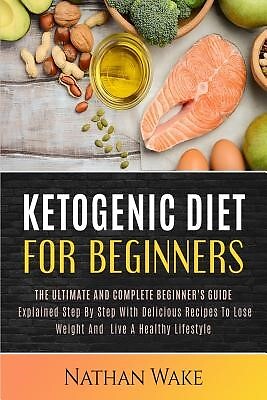 Ketogenic Diet For Beginners Ultimate Complete Beginner' by Wakw Nathan