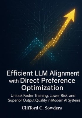 Clifford C Sowd Efficient LLM Alignment with Direct Preference Optim (Paperback)