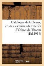 Catalogue de Tableaux, tudes, Esquisses de l'Atelier d'Othon de Thoren by George