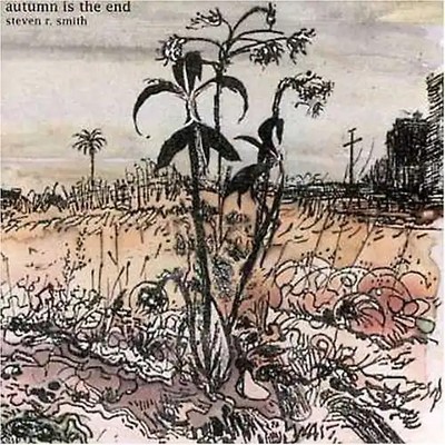Steven R. Smith - Autumn Is the End