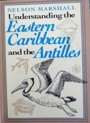 Understanding the Eastern Caribbean and the Antilles,Nelson Mars