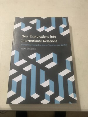 New Explorations into International Relations: Democracy, Foreign Investment, Te