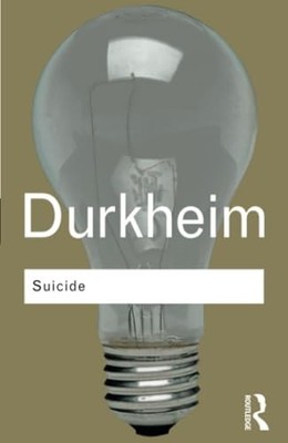 Suicide: A Study in Sociology (Routledge Classi... by Durkheim, Emile 0415278317