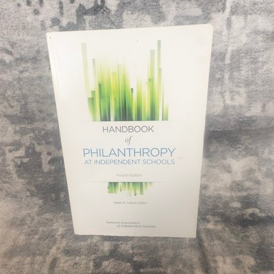 Handbook of Philanthropy at Independent Schools 4th Ed Helen Colson NAIS