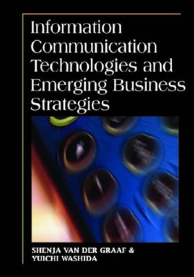 Information Communication Technologies And Emerging Business Strategies by Graa