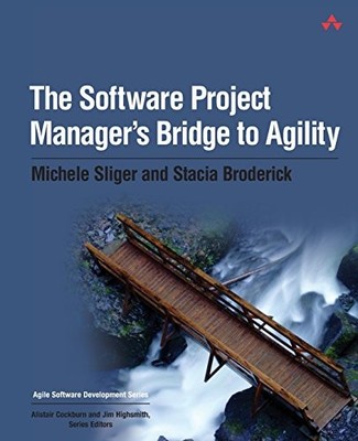 Software Project Manager's Bridge to Agility, The (Agile Softwar