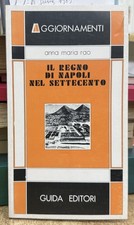 (Napoli) A.M. Rao - IL REGNO DI NAPOLI NEL SETTECENTO - I EDIZIONE - Guida 1983