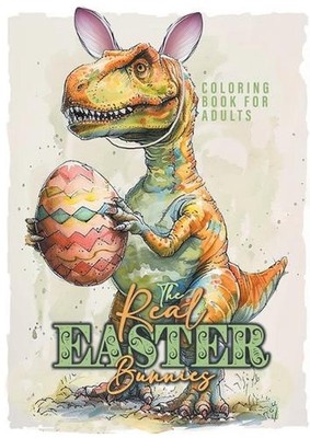 The Real Easter Bunnies Coloring Book for Adults: Easter Coloring Book for Adult